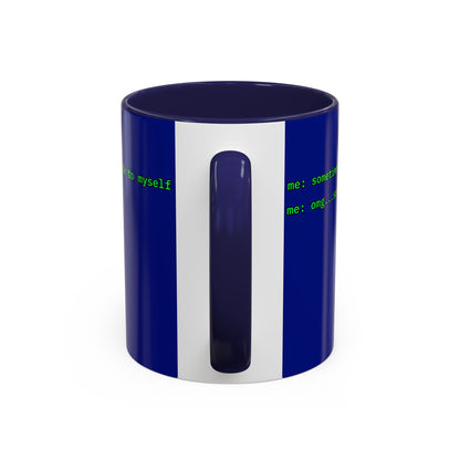 Sometimes I talk to myself - me: omg...same Blue Accent Mug by cypherpunkgear.com