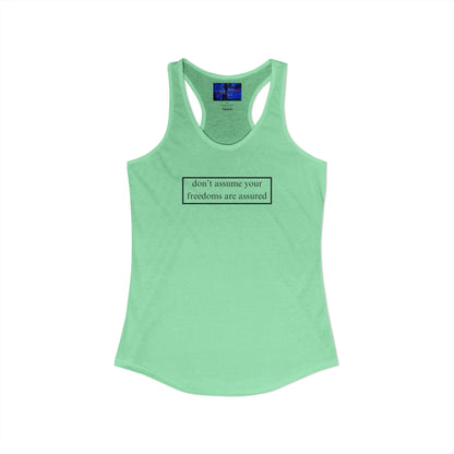 don't assume your freedoms are assured, Black font, Women's Racerback Tank Top by cypherpunkgear.com