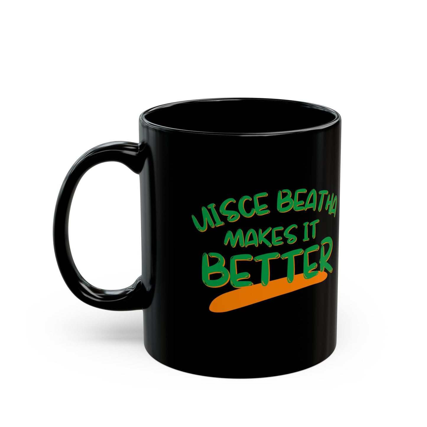Uisce Beatha makes it better Green font Black Mug by cypherpunkgear.com
