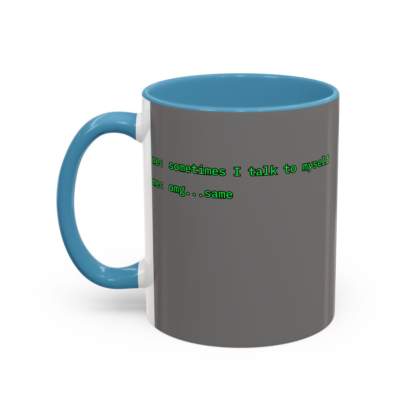 Sometimes I talk to myself - me: omg...same Grey Accent Mug by cypherpunkgear.com