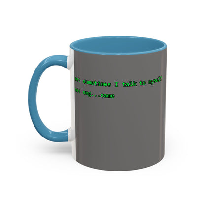 Sometimes I talk to myself - me: omg...same Grey Accent Mug by cypherpunkgear.com