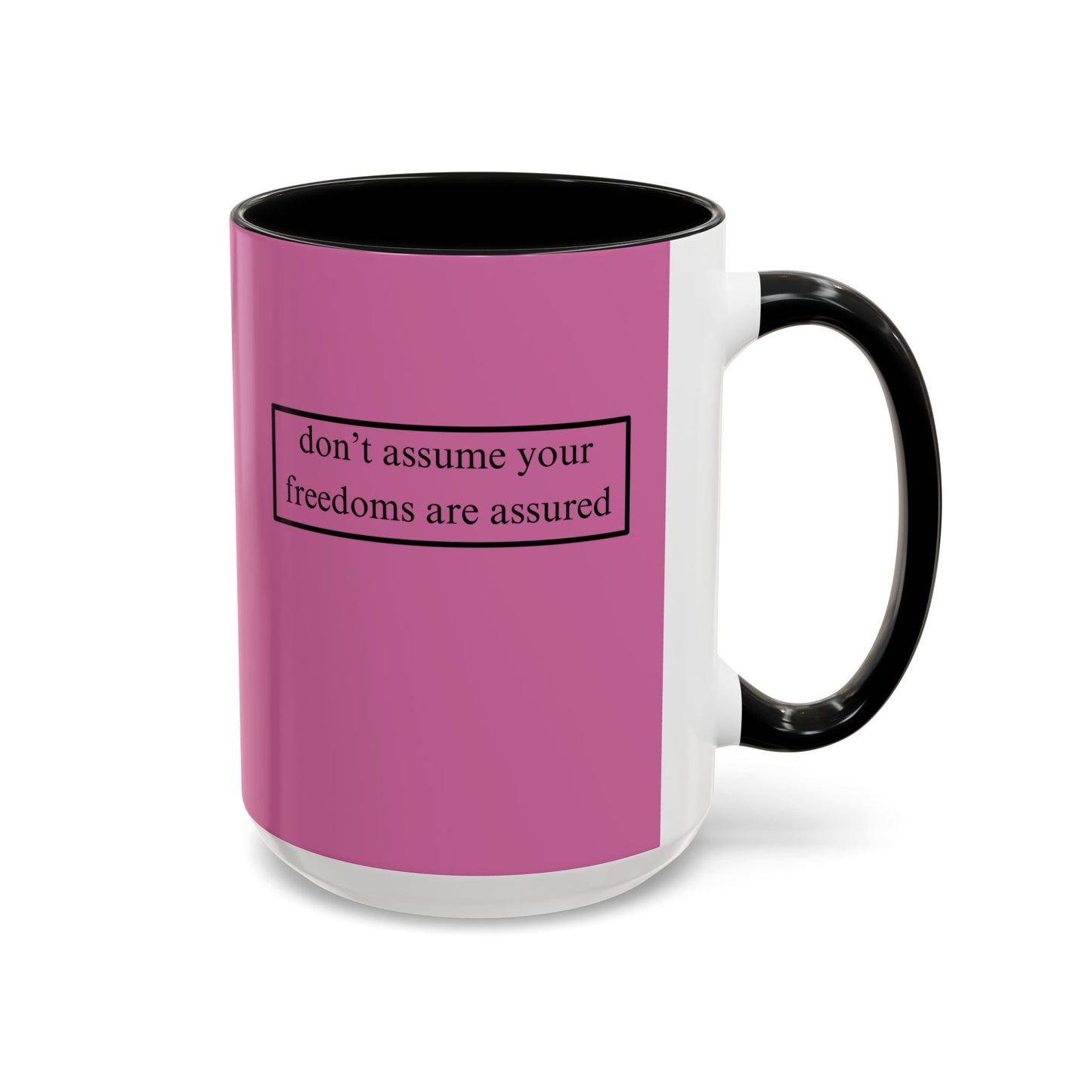 don't assume your freedoms are assured, Black font, Pink Accent Mug by cypherpunkgear.com