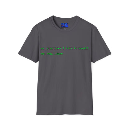 Sometimes I talk to myself - me: omg...same Dark colors Unisex T-Shirt by cypherpunkgear.com