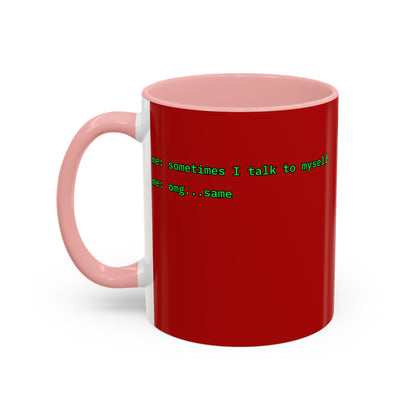Sometimes I talk to myself - me: omg...same Red Accent Mug by cypherpunkgear.com