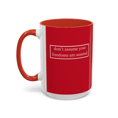 don't assume your freedoms are assured, White font, Red Accent Mug by cypherpunkgear.com