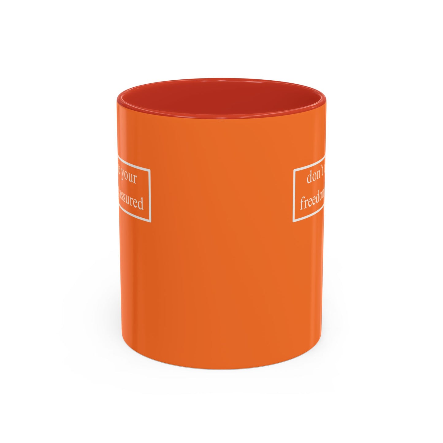 don't assume your freedoms are assured, White font, Orange Accent Mug by cypherpunkgear.com