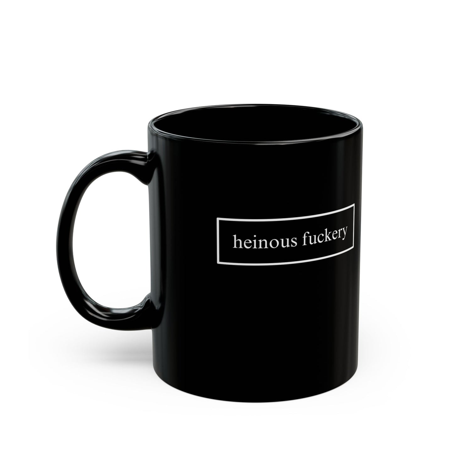 Heinous Fuckery Black Mug by cypherpunkgear.com