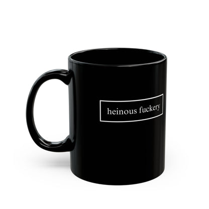 Heinous Fuckery Black Mug by cypherpunkgear.com