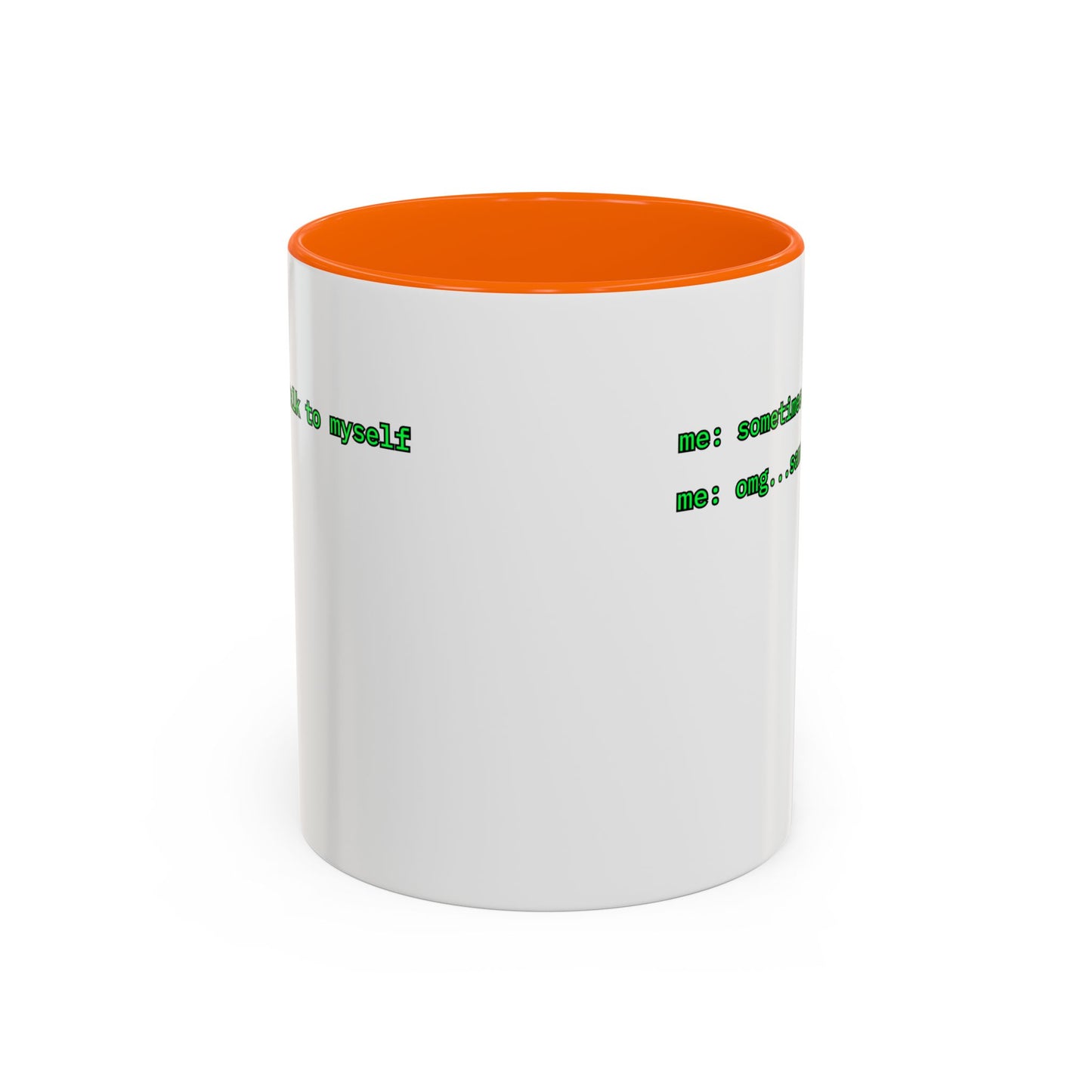 Sometimes I talk to myself - me: omg...same White Accent Mug by cypherpunkgear.com