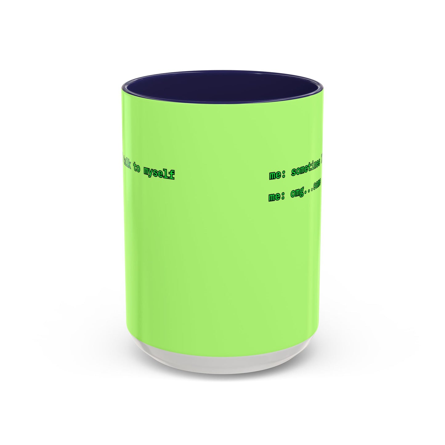 Sometimes I talk to myself - me: omg...same Light Green Accent Mug by cypherpunkgear.com