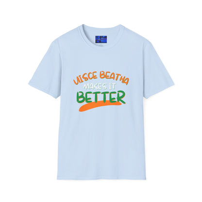 Uisce Beatha makes it better Orange, White, and Green font Light colors Unisex T-Shirt by cypherpunkgear.com