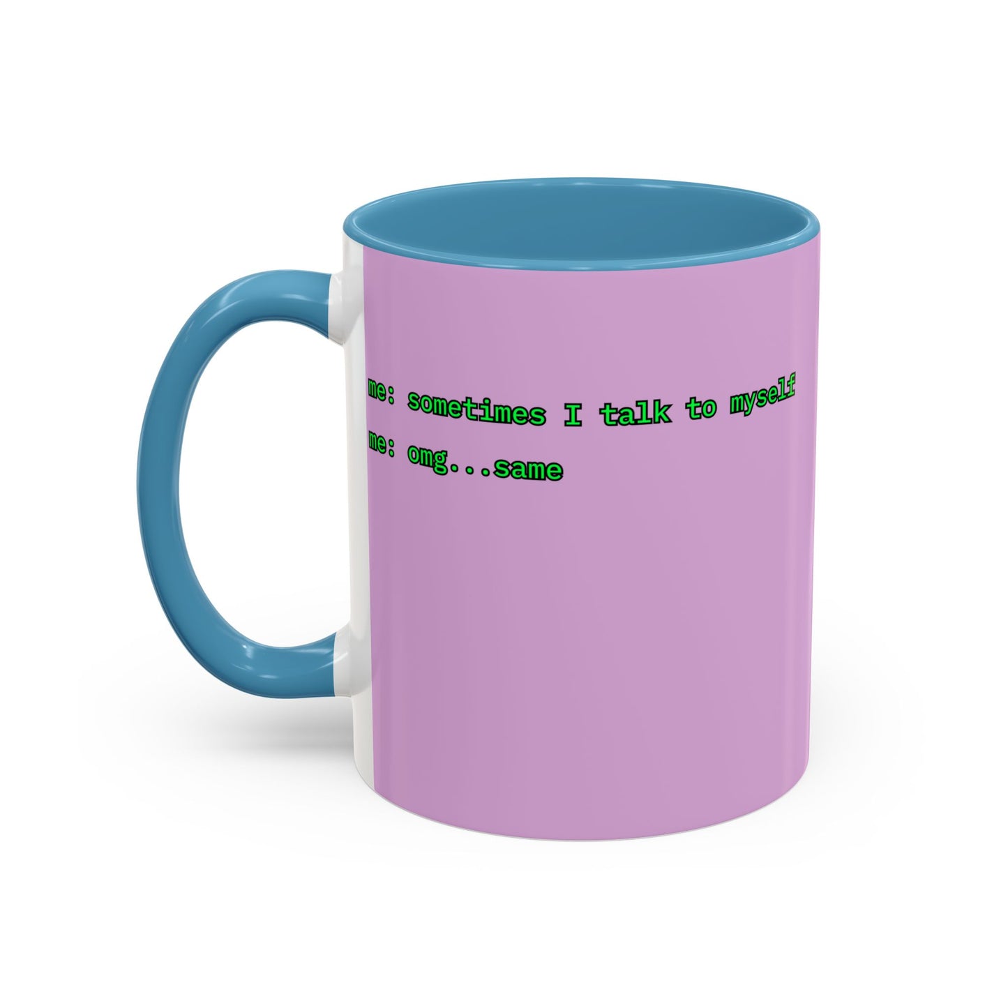 Sometimes I talk to myself - me: omg...same Pink Accent Mug by cypherpunkgear.com