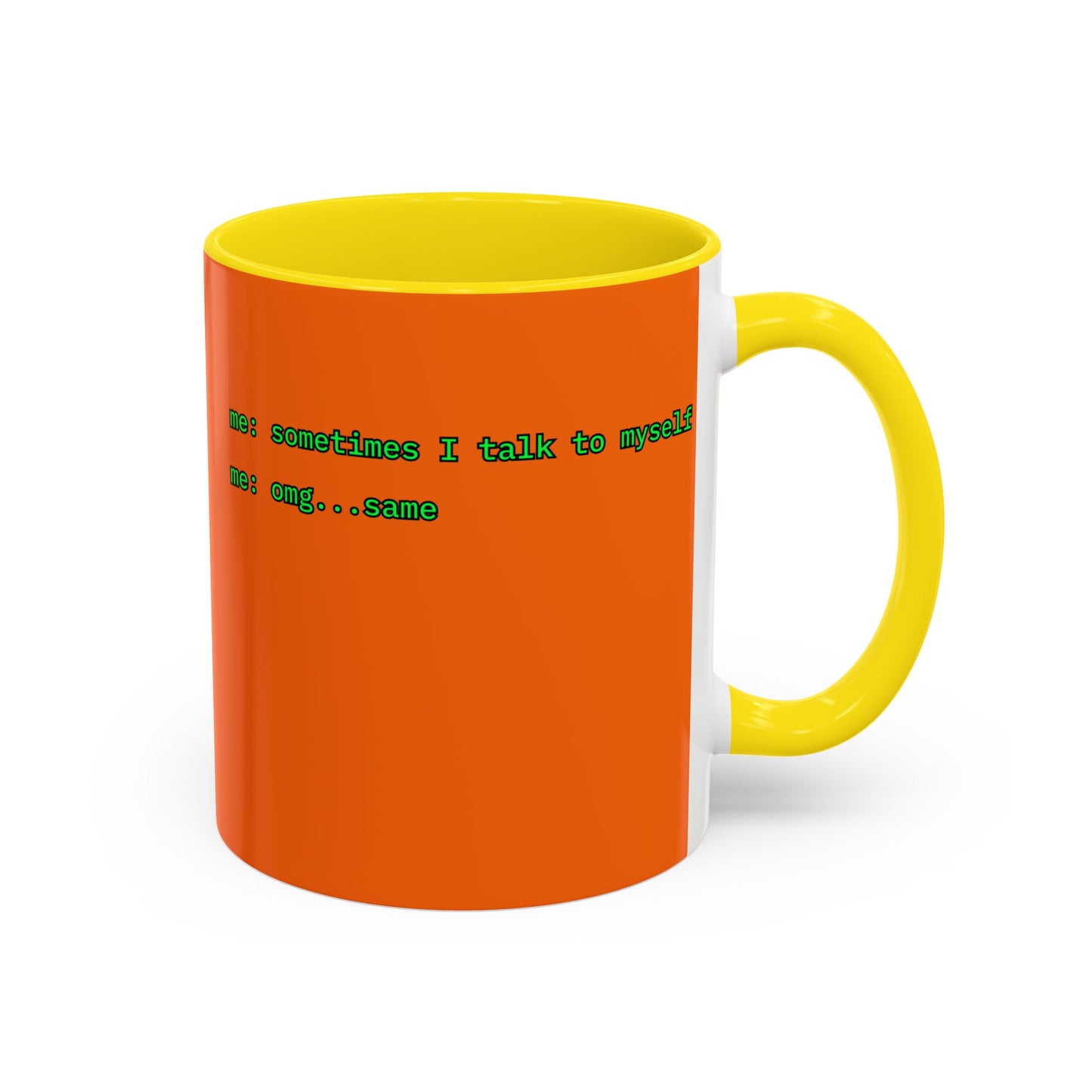 Sometimes I talk to myself - me: omg...same Orange Accent Mug by cypherpunkgear.com