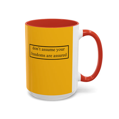 don't assume your freedoms are assured, Black font, Yellow Accent Mug by cypherpunkgear.com