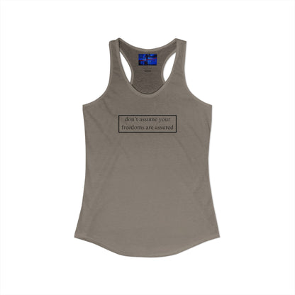don't assume your freedoms are assured, Black font, Women's Racerback Tank Top by cypherpunkgear.com