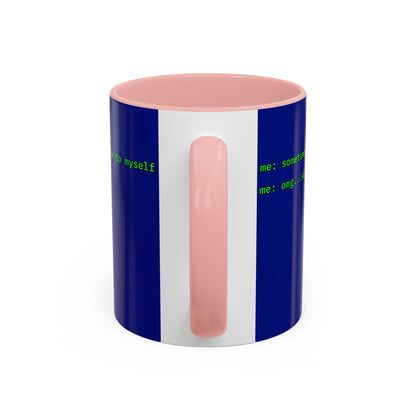 Sometimes I talk to myself - me: omg...same Blue Accent Mug by cypherpunkgear.com