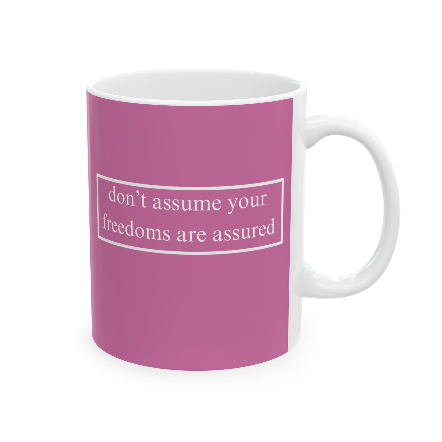 don't assume your freedoms are assured, White font, Pink/White Mug by cypherpunkgear.com