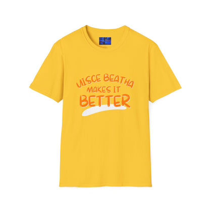 Uisce Beatha makes it better Orange font Light colors Unisex T-Shirt by cypherpunkgear.com