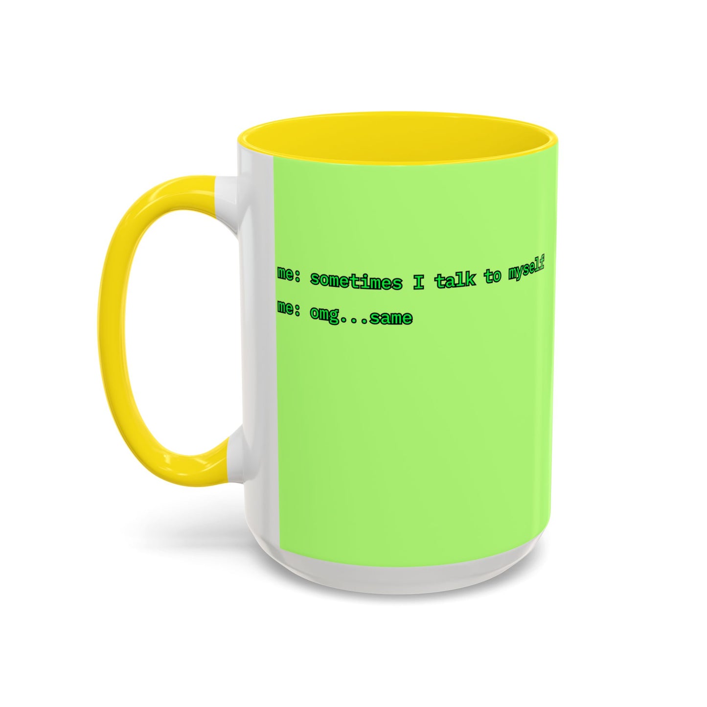 Sometimes I talk to myself - me: omg...same Light Green Accent Mug by cypherpunkgear.com