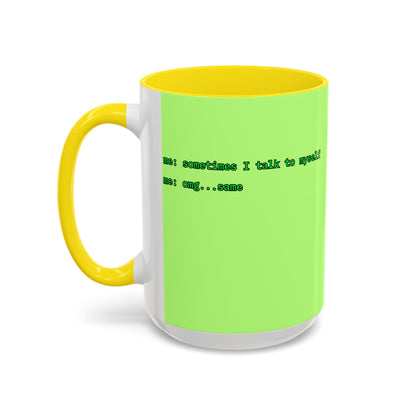 Sometimes I talk to myself - me: omg...same Light Green Accent Mug by cypherpunkgear.com