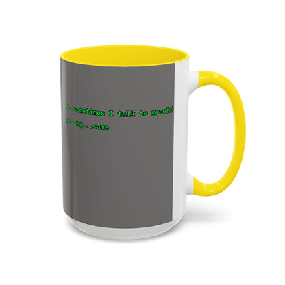 Sometimes I talk to myself - me: omg...same Grey Accent Mug by cypherpunkgear.com