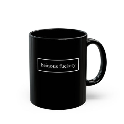 Heinous Fuckery Black Mug by cypherpunkgear.com