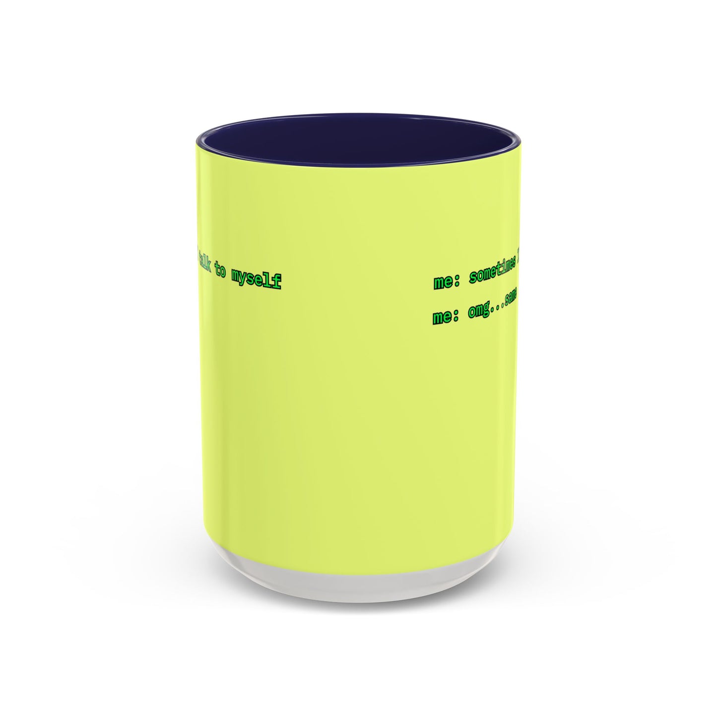 Sometimes I talk to myself - me: omg...same Yellow Accent Mug by cypherpunkgear.com