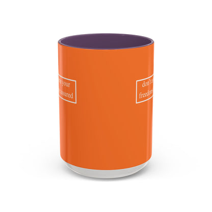 don't assume your freedoms are assured, White font, Orange Accent Mug by cypherpunkgear.com