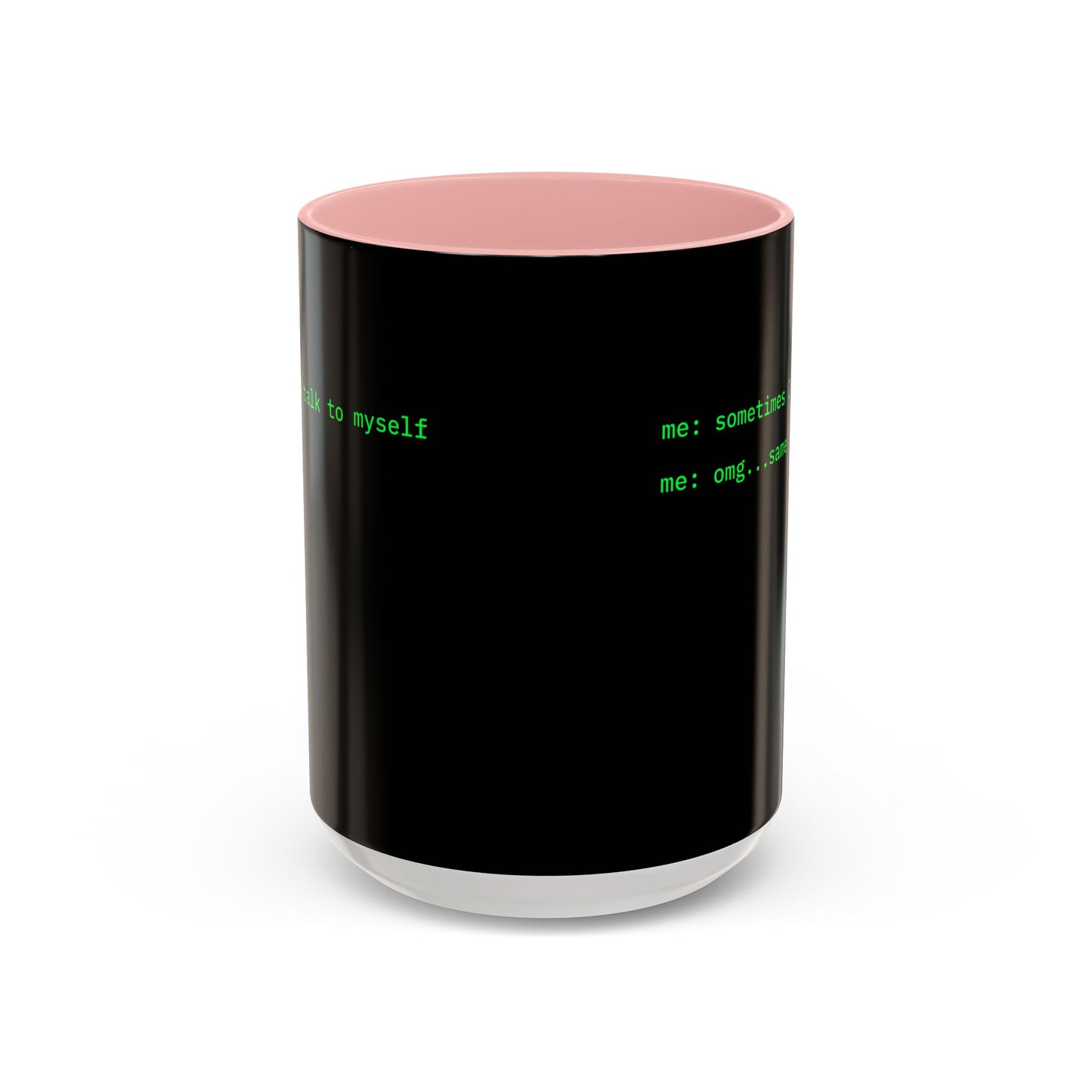 Sometimes I talk to myself - me: omg...same Black Accent Mug by cypherpunkgear.com