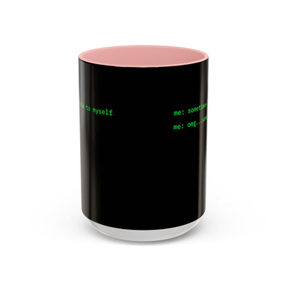 Sometimes I talk to myself - me: omg...same Black Accent Mug by cypherpunkgear.com
