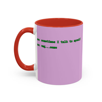 Sometimes I talk to myself - me: omg...same Pink Accent Mug by cypherpunkgear.com