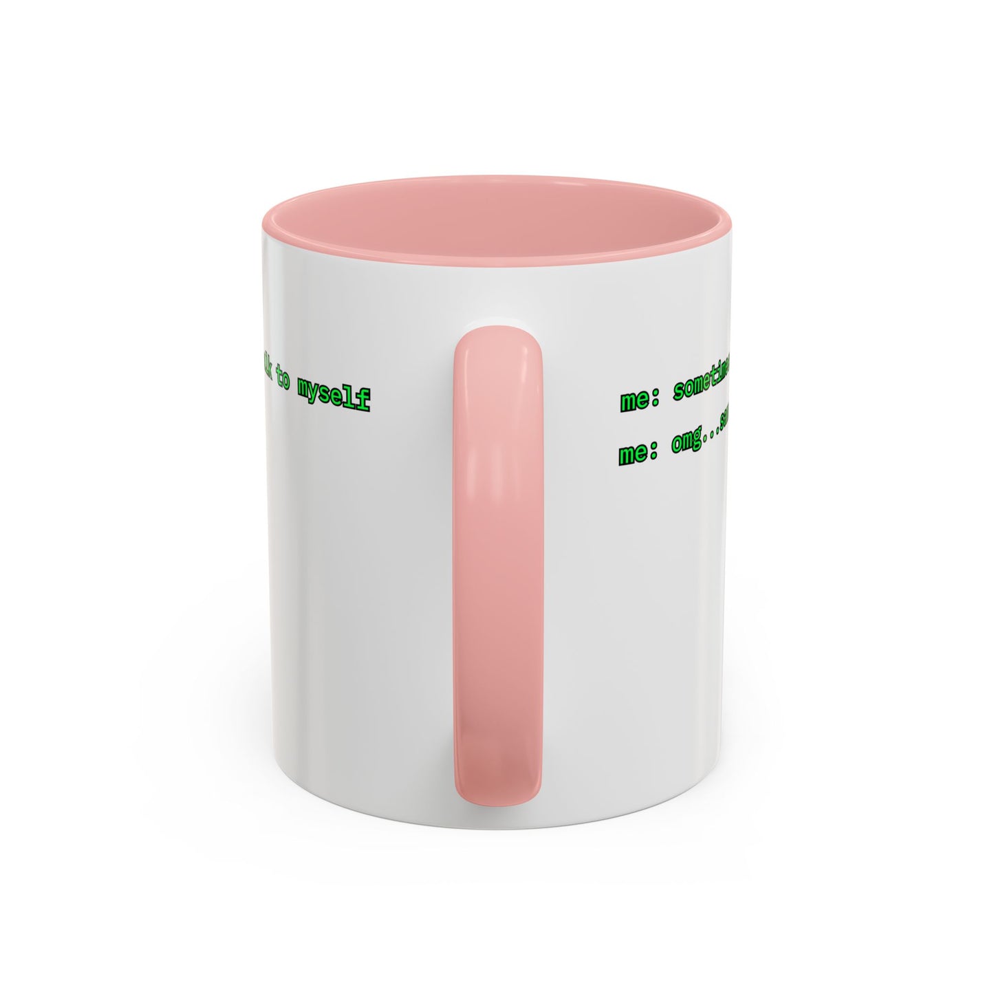 Sometimes I talk to myself - me: omg...same White Accent Mug by cypherpunkgear.com