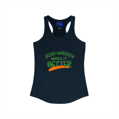 Irish Whiskey makes it better Green font Women's Racerback Tank Top by cypherpunkgear.com