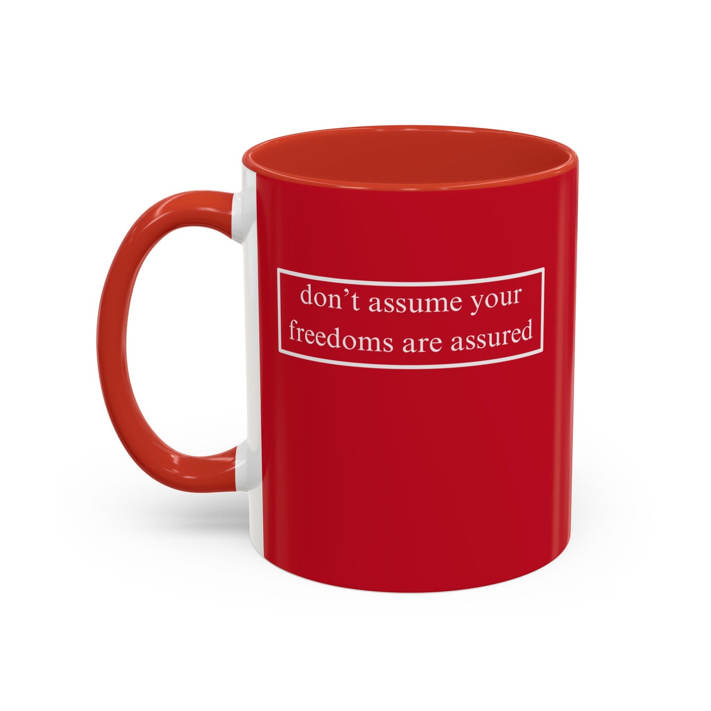 don't assume your freedoms are assured, White font, Red Accent Mug by cypherpunkgear.com