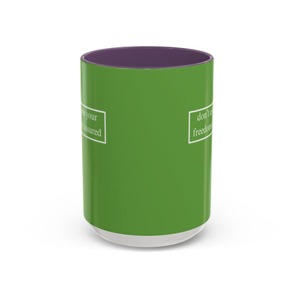 don't assume your freedoms are assured, White font, Green Accent Mug by cypherpunkgear.com