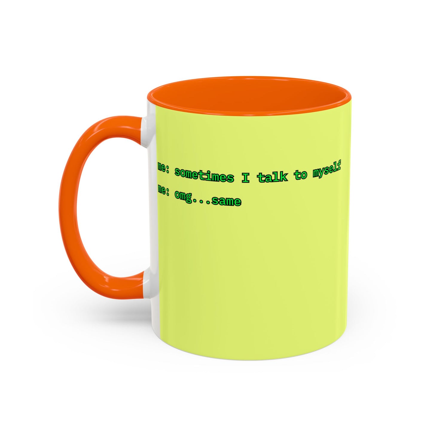 Sometimes I talk to myself - me: omg...same Yellow Accent Mug by cypherpunkgear.com