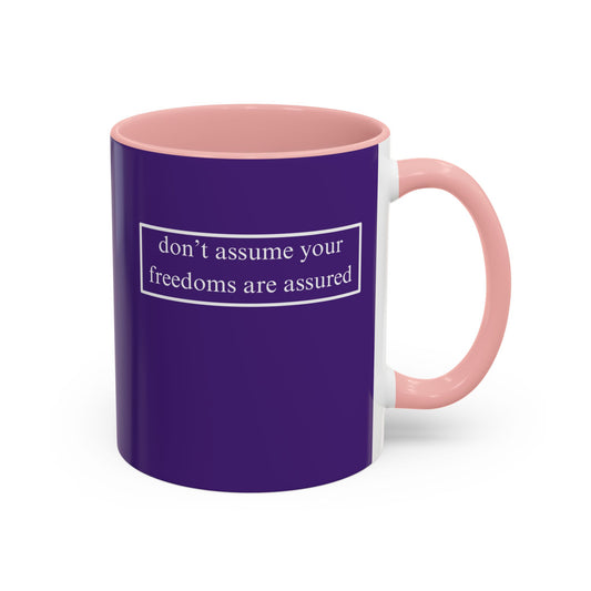 don't assume your freedoms are assured, White font, Dark Purple Accent Mug by cypherpunkgear.com