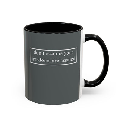 don't assume your freedoms are assured, White font, Grey Accent Mug by cypherpunkgear.com