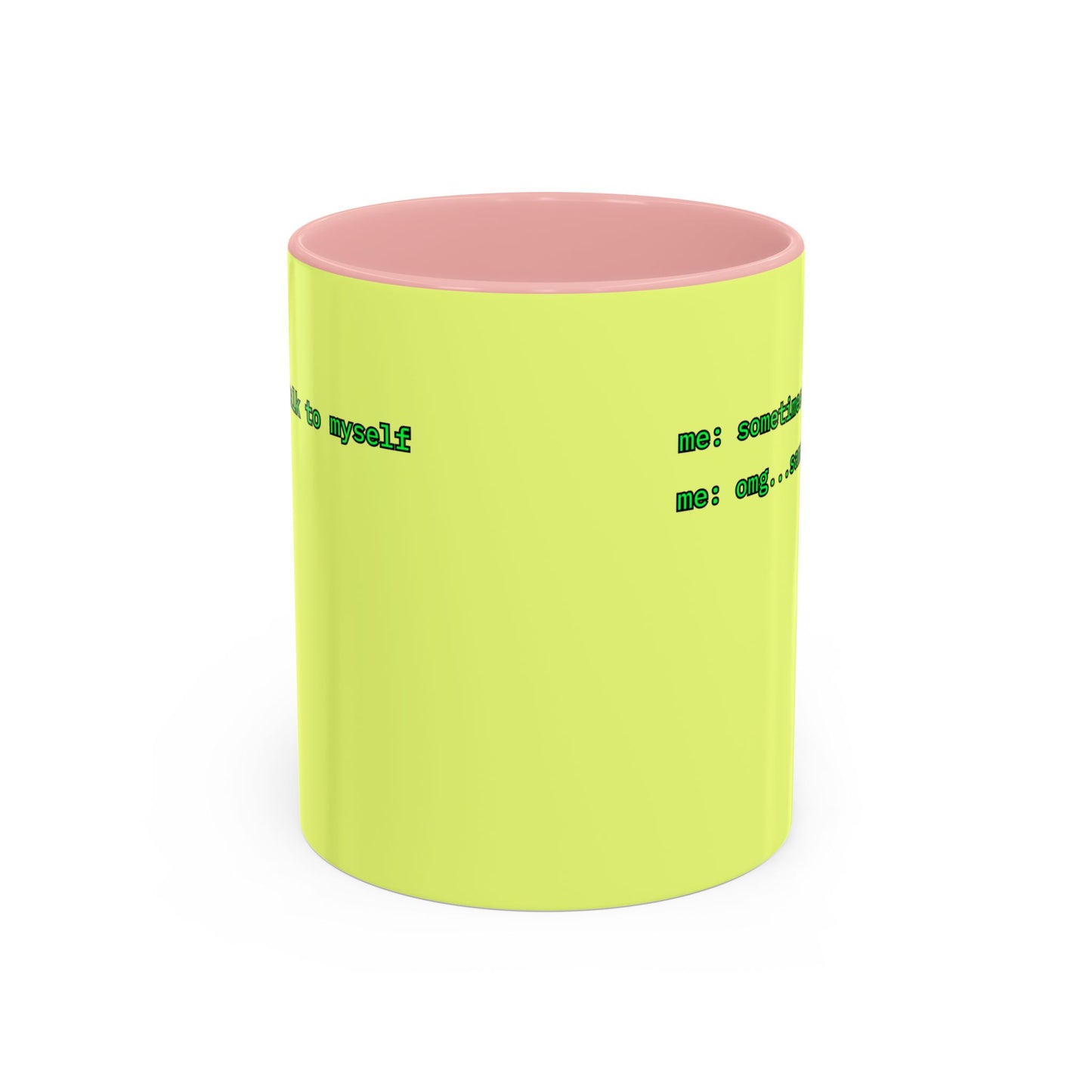 Sometimes I talk to myself - me: omg...same Yellow Accent Mug by cypherpunkgear.com