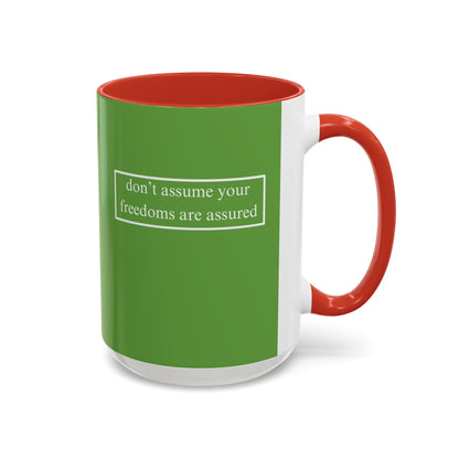 don't assume your freedoms are assured, White font, Green Accent Mug by cypherpunkgear.com