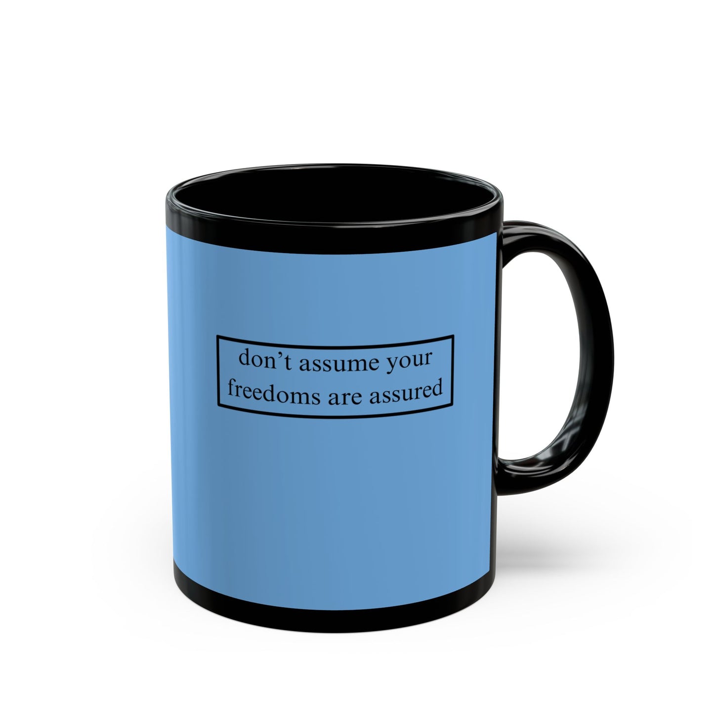 don't assume your freedoms are assured, Black font, Light Blue/Black Mug by cypherpunkgear.com