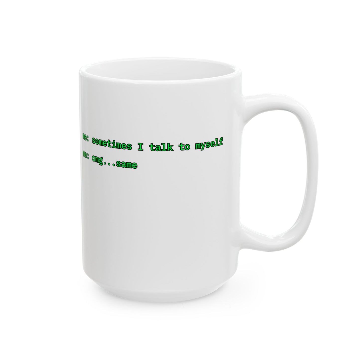 Sometimes I talk to myself - me: omg...same White Mug by cypherpunkgear.com