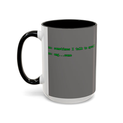 Sometimes I talk to myself - me: omg...same Grey Accent Mug by cypherpunkgear.com