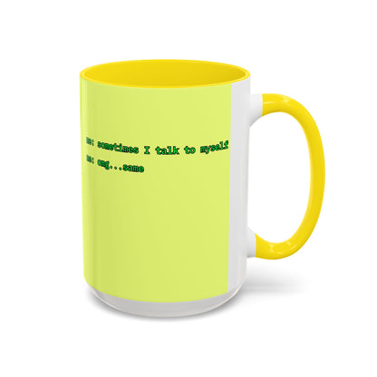 Sometimes I talk to myself - me: omg...same Yellow Accent Mug by cypherpunkgear.com