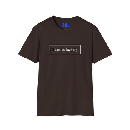 Heinous Fuckery DKcolors Unisex T-Shirt by cypherpunkgear.com