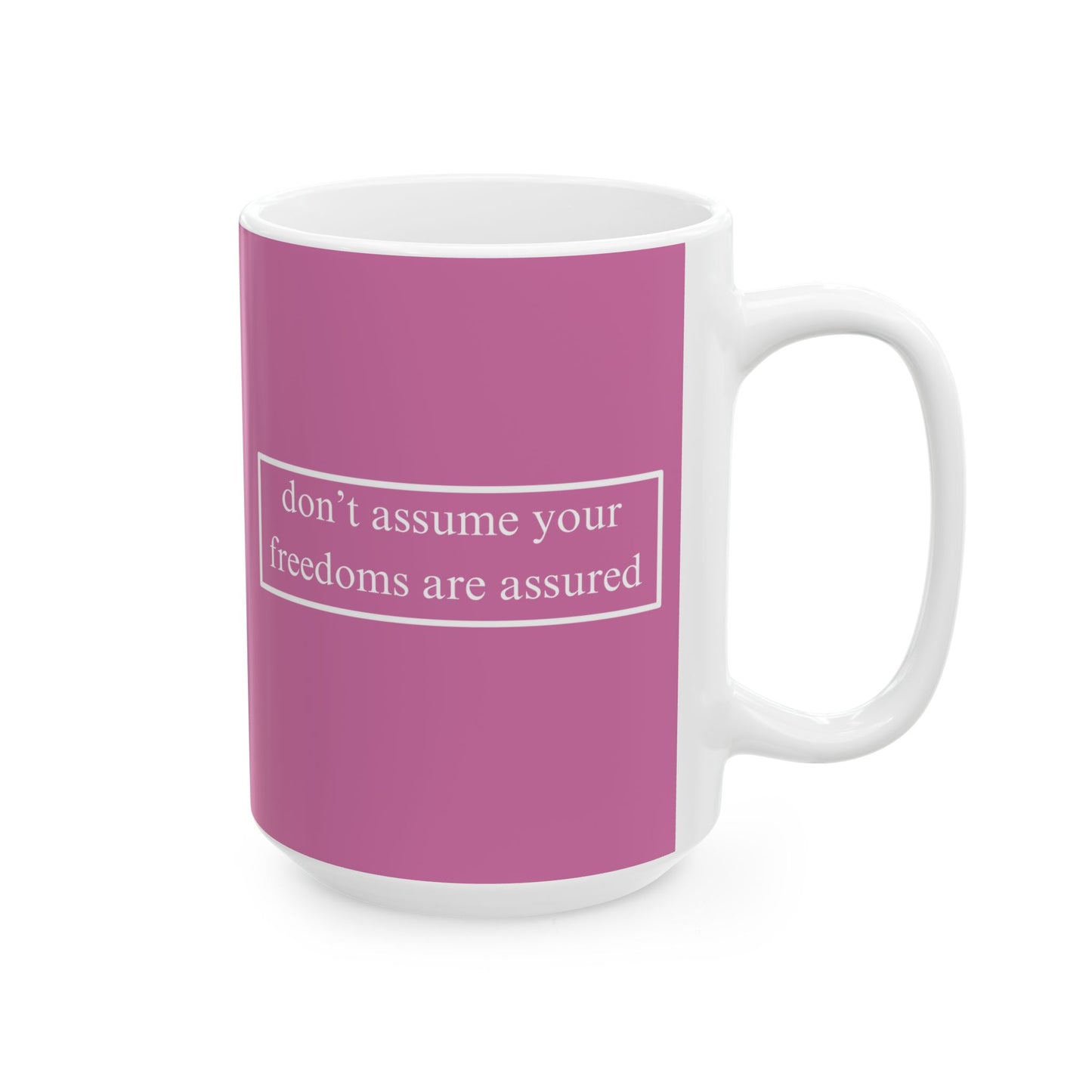 don't assume your freedoms are assured, White font, Pink/White Mug by cypherpunkgear.com