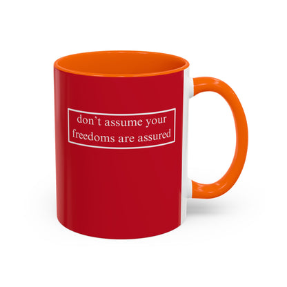 don't assume your freedoms are assured, White font, Red Accent Mug by cypherpunkgear.com