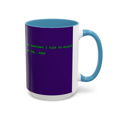 Sometimes I talk to myself - me: omg...same Purple Accent Mug by cypherpunkgear.com
