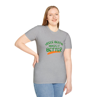 Uisce Beatha makes it better Green font Light colors Unisex T-Shirt by cypherpunkgear.com