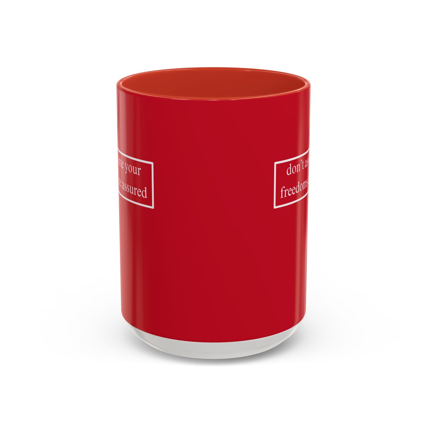 don't assume your freedoms are assured, White font, Red Accent Mug by cypherpunkgear.com